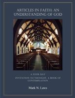 Articles in Faith: An Understanding of God: An Invitation to Thought 1530513286 Book Cover