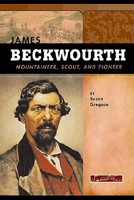 James Beckwourth: Mountaineer, Scout and Pioneer 0756510007 Book Cover