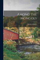 Among the Mongols 1013838971 Book Cover