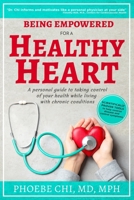 Being Empowered for a Healthy Heart: A personal guide to taking control of your health while living with chronic conditions 1732606005 Book Cover