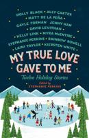My True Love Gave to Me: Twelve Holiday Stories 1250059305 Book Cover