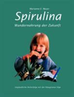 Spirulina: Wundernahrung der Zukunft. Unglaubliche Heilerfolge mit der blaugrünen Alge 3831137153 Book Cover