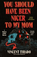 You Should Have Been Nicer to My Mom: A Modern Gothic Horror 0063383241 Book Cover