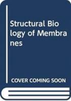 Structural Biology of Membranes 4431541314 Book Cover