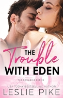 The Trouble With Eden 1508619883 Book Cover