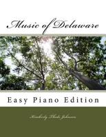 Music of Delaware: Easy Piano Edition 1500682470 Book Cover