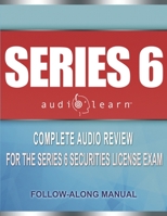 Series 6 Exam AudioLearn: Complete Audio Review for the Series 6 Securities License Exam 167303098X Book Cover
