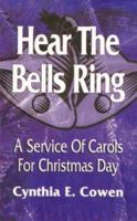 Hear the Bells Ring: A Service of Carols for Christmas Day 0788012878 Book Cover