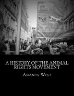 A History of the Animal Rights Movement 1533641811 Book Cover