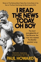 I Read the News Today, Oh Boy: The short and gilded life of Tara Browne, the man who inspired The Beatles’ greatest song 1509800034 Book Cover