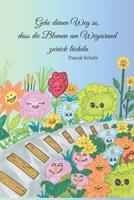 Gehe deinen Weg so, dass die Blumen am Wegesrand zurück lächeln (German Edition) B0F2FSLCGC Book Cover