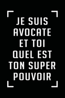 Journal des Avocates Je suis Avocate et toi quel est ton super pouvoir: cahiers lign�s, Meilleur Cadeau pour les avocates. 165502342X Book Cover