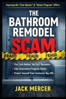 The Bathroom Remodel Scam: How “Free” Shower Offers and Senior Programs Really Work B0GVCN9P9K Book Cover