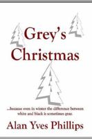 Grey's Christmas: ...because even in winter the difference between white and black is sometimes gray. 1420863959 Book Cover