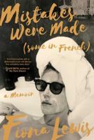 Mistakes Were Made (Some in French): A Memoir 1682450821 Book Cover