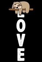 Love: Cool Sloth Life Journal Notebook - Sloth Journal for Kids - Sloth Lover Notebook Journal - Sloth Journal for Women & Girls - Funny Sloth Diary 1707976317 Book Cover