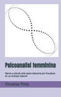 Psicoanalisi femminina: Mente e volontà nelle opere letterarie pre-freudiane di Lou Andreas-Salomé (Italian Edition) B0CPVWTWBH Book Cover