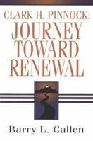 Clark H. Pinnock: Journey Toward Renewal: An Intellectual Biography 1928915027 Book Cover