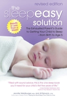 The Sleepeasy Solution: The Exhausted Parent's Guide to Getting Your Child to Sleep from Birth to Age 5?Revised Edition 0757325122 Book Cover