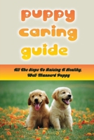 Puppy Caring Guide: All The Steps To Raising A Healthy, Well-Mannerd Puppy: How Much Effort Should I Train My Puppy B09CBQCSV5 Book Cover