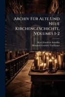 Archiv Für Alte Und Neue Kirchengeschichte, Volumes 1-2 1179847822 Book Cover