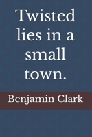 Twisted lies in a small town. B0HJ2TTF3B Book Cover