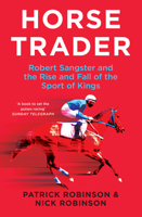 Horsetrader: Robert Sangster and the Rise and Fall of the Sport of Kings 0008782067 Book Cover