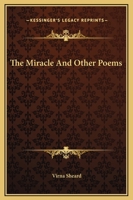 The Miracle: And Other Poems 1419172913 Book Cover