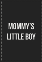 Mommy's Little Boy: Better Than Your Average Greeting Card: Novelty Lined Notebook For Documenting Your Lifestyle Adventures, Sexual Fantasies, or ... Makes a Great Gift For Consenting Adults 1672119863 Book Cover