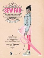 Sew Fab: Sewing and Style for Young Fashionistas 178067404X Book Cover