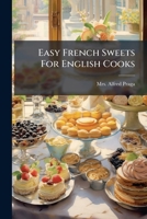 Easy French Sweets For English Cooks... 1271590867 Book Cover