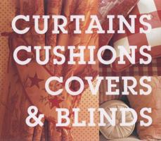 Curtains, Cushions, Covers and Blinds: Inspiration and Techniques (Inspiration & Techniques) 1845334175 Book Cover