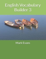 English Vocabulary Builder 3: For 11+, SATs, GCSE and advanced learners of English 1090572409 Book Cover