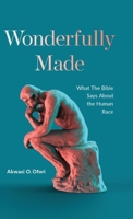 Wonderfully Made: What the Bible Says about the Human Race B0D1234VZ2 Book Cover
