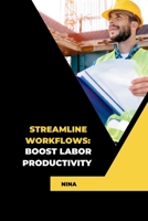 Streamline Workflows: Boost Labor Productivity 3384225473 Book Cover