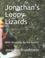 Jonathan's Loopy Lizards: With Drawings By the Author 1729062733 Book Cover