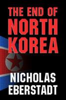 The End of North Korea 0844740888 Book Cover