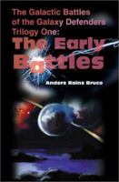 The Galactic Battles of the Galaxy Defenders: Trilogy One - The Early Battles 0595188540 Book Cover