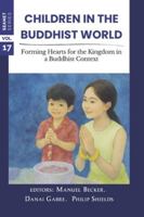 Children in the Buddhist World: Forming Hearts for the Kingdom in a Buddhist Context (SEANET Series) 6167998558 Book Cover