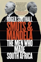 Smuts and Mandela: The Men Who Made South Africa 1847014704 Book Cover