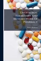 Bradbury's Unofficinal Formulary and Memory Work of Pharmacy 1361189878 Book Cover