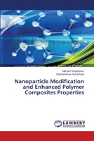 Nanoparticle Modification and Enhanced Polymer Composites Properties 3659624217 Book Cover