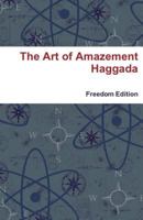 The Art of Amazement Haggada: Freedom Edition 1482776014 Book Cover