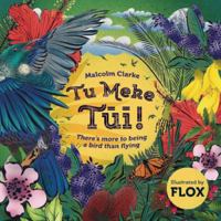 Tu Meke Tui : There's More to Being a Bird Than Flying 0473405776 Book Cover