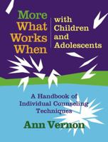 More What Works When with Children and Adolescents: A Handbook of Individual Counseling Techniques 0878226141 Book Cover