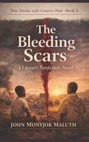 The Bleeding Scars: A Literary Nonfiction Novel B09RJR9G92 Book Cover