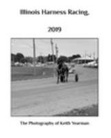 Illinois Harness Racing 2019 1714461238 Book Cover