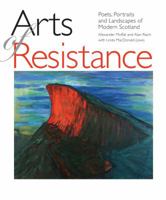 Arts of Resistance: Poets, Portraits and Landscapes of Modern Scotland 1906307636 Book Cover