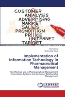 Implementation of Information Technology in Pharmaceutical Management: For Effective Use in Pharmaceutical Management Information Systems and Customer Relationship Management 365963851X Book Cover
