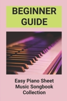 Beginner Guide: Easy Piano Sheet Music Songbook Collection: Piano Lesson Books For Beginners B096TRSSN7 Book Cover